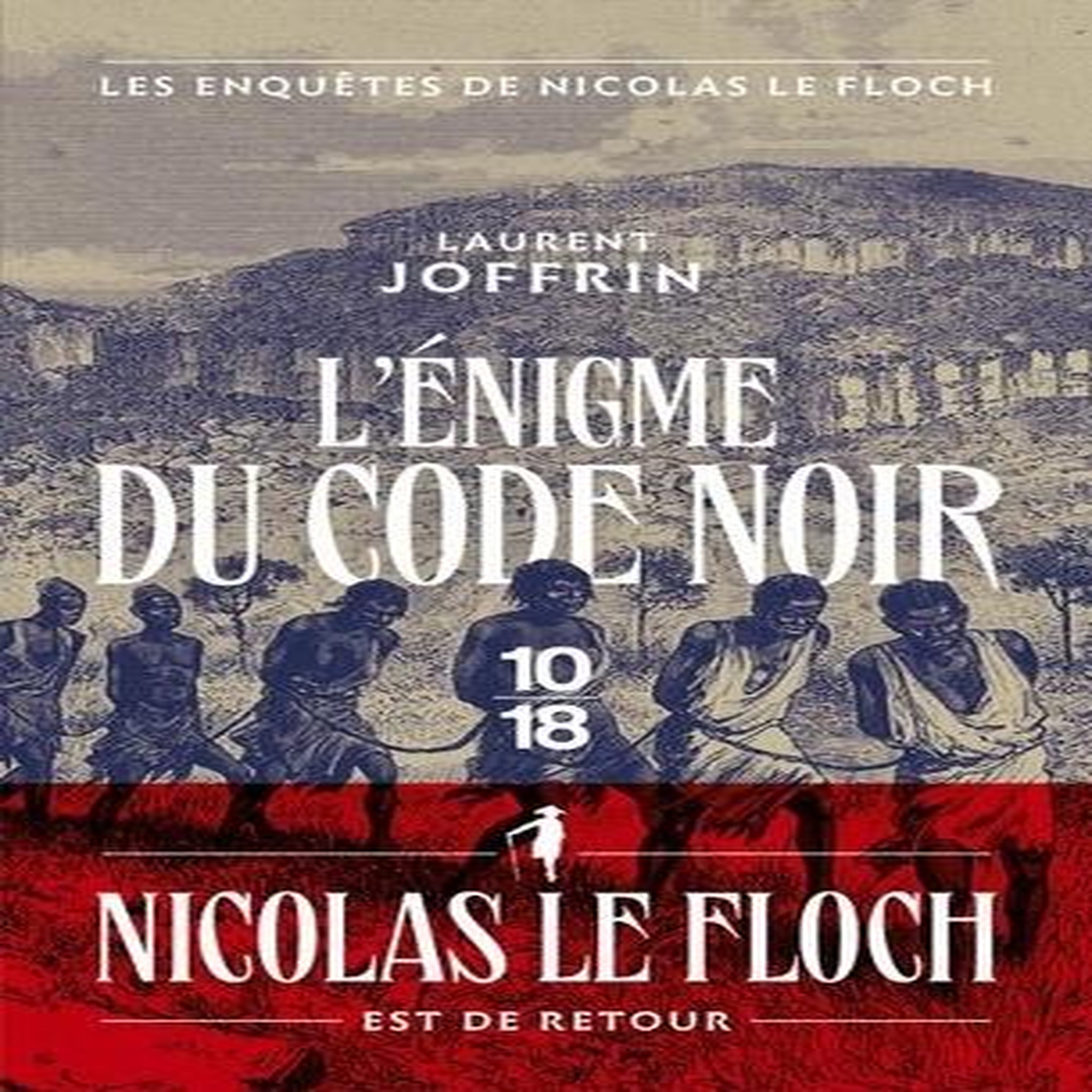 L'ENIGME DU CODE NOIR. LES ENQUETES DE NICOLAS LE FLOCH, COMMISSAIRE AU CHATELET, Joffrin Laurent