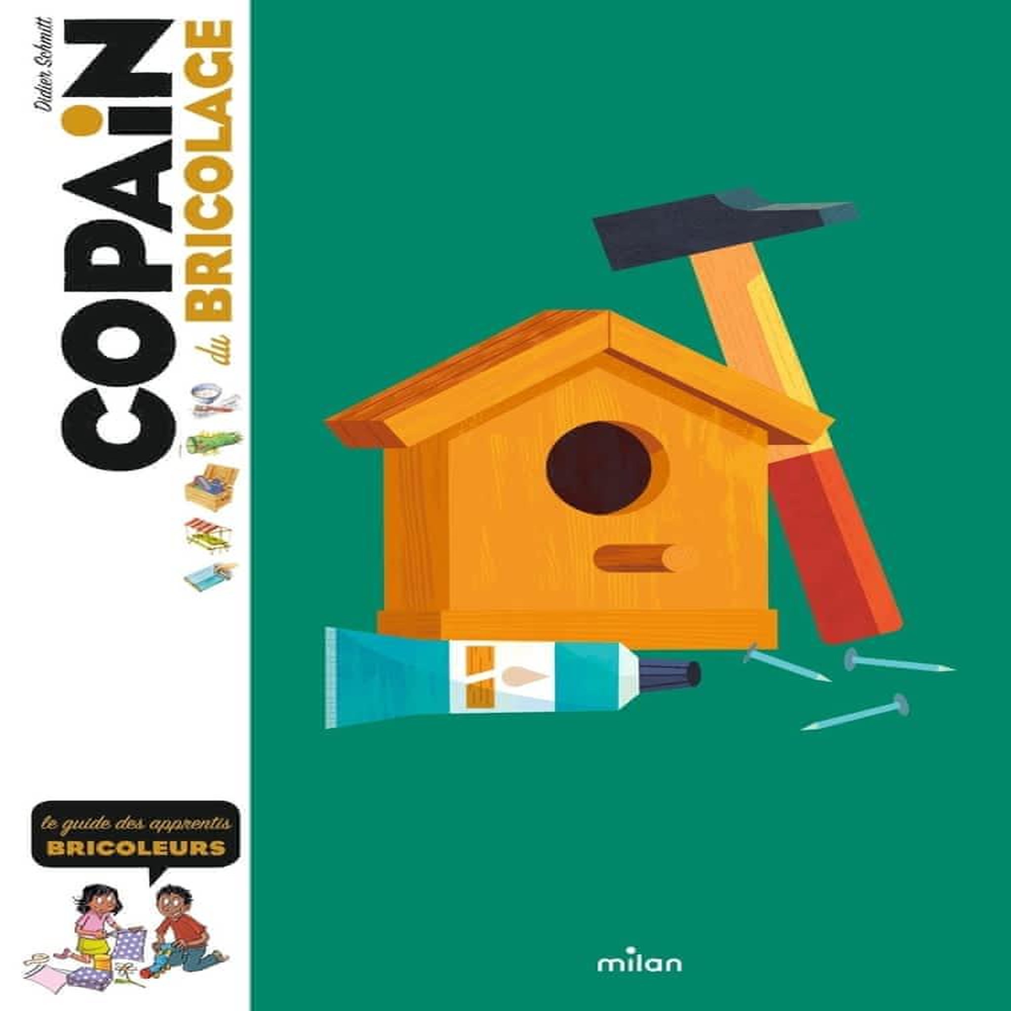 COPAIN DU BRICOLAGE. LE GUIDE DES APPRENTIS BRICOLEURS, Schmitt Didier