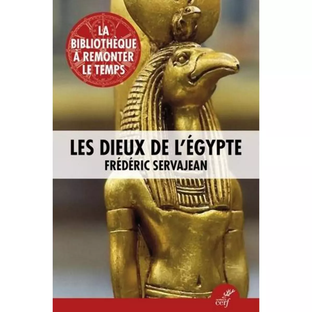  LES DIEUX DE L'EGYPTE, Servajean Frédéric