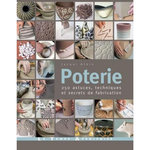POTERIE. 250 ASTUCES, TECHNIQUES ET SECRETS DE FABRICATION, Atkin Jacqui