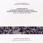 ANIMATION ET INTERVENTION SOCIALE : PARCOURS, FORMATIONS, ENJEUX. ACTES DU COLLOQUE RIA 2013, Richelle Jean-Luc