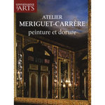 CONNAISSANCE DES ARTS N° HORS-SERIE 264 : ATELIER MERIGUET-CARRERE. PEINTURE ET DORURE, Corty Axelle