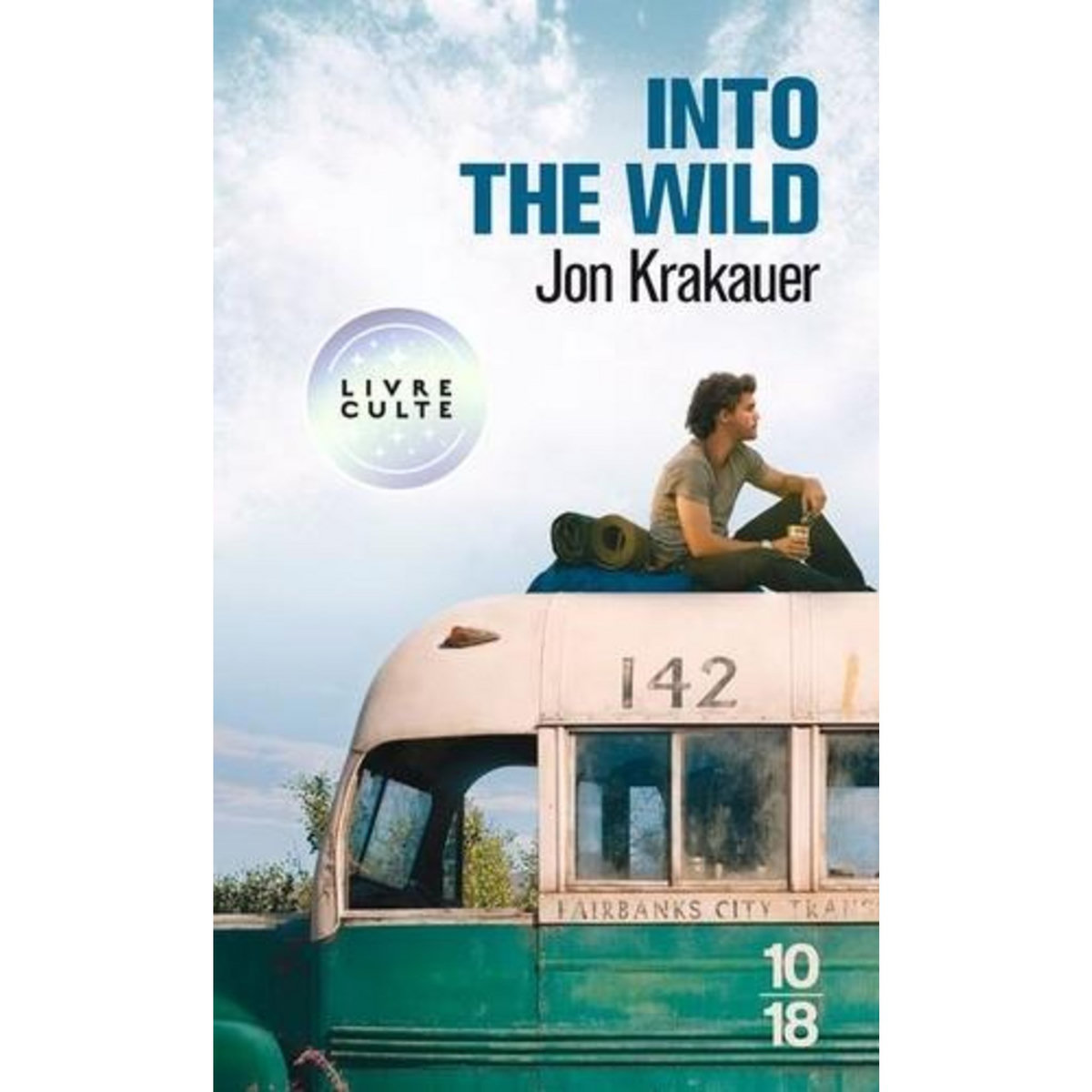 INTO THE WILD. VOYAGE AU BOUT DE LA SOLITUDE, Krakauer Jon