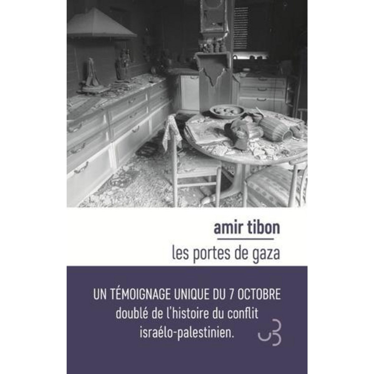LES PORTES DE GAZA. UNE HISTOIRE DE TRAHISON, DE SURVIE ET D'ESPOIR AUX FRONTIERES D'ISRAEL, Tibon Amir