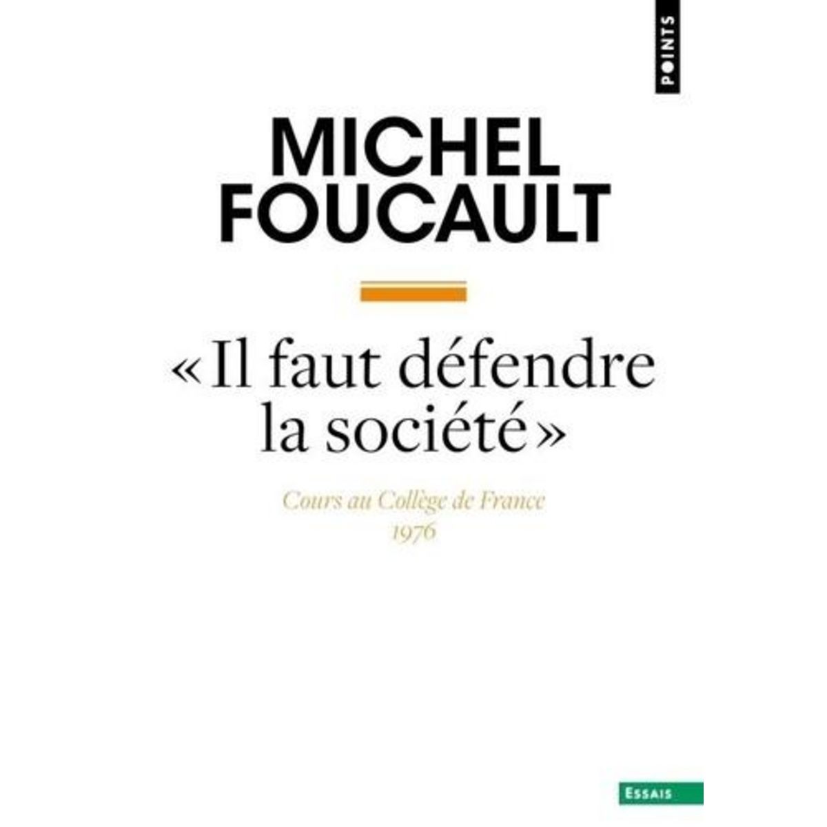IL FAUT DEFENDRE LA SOCIETE . COURS AU COLLEGE DE FRANCE, 1975-1976, Foucault Michel