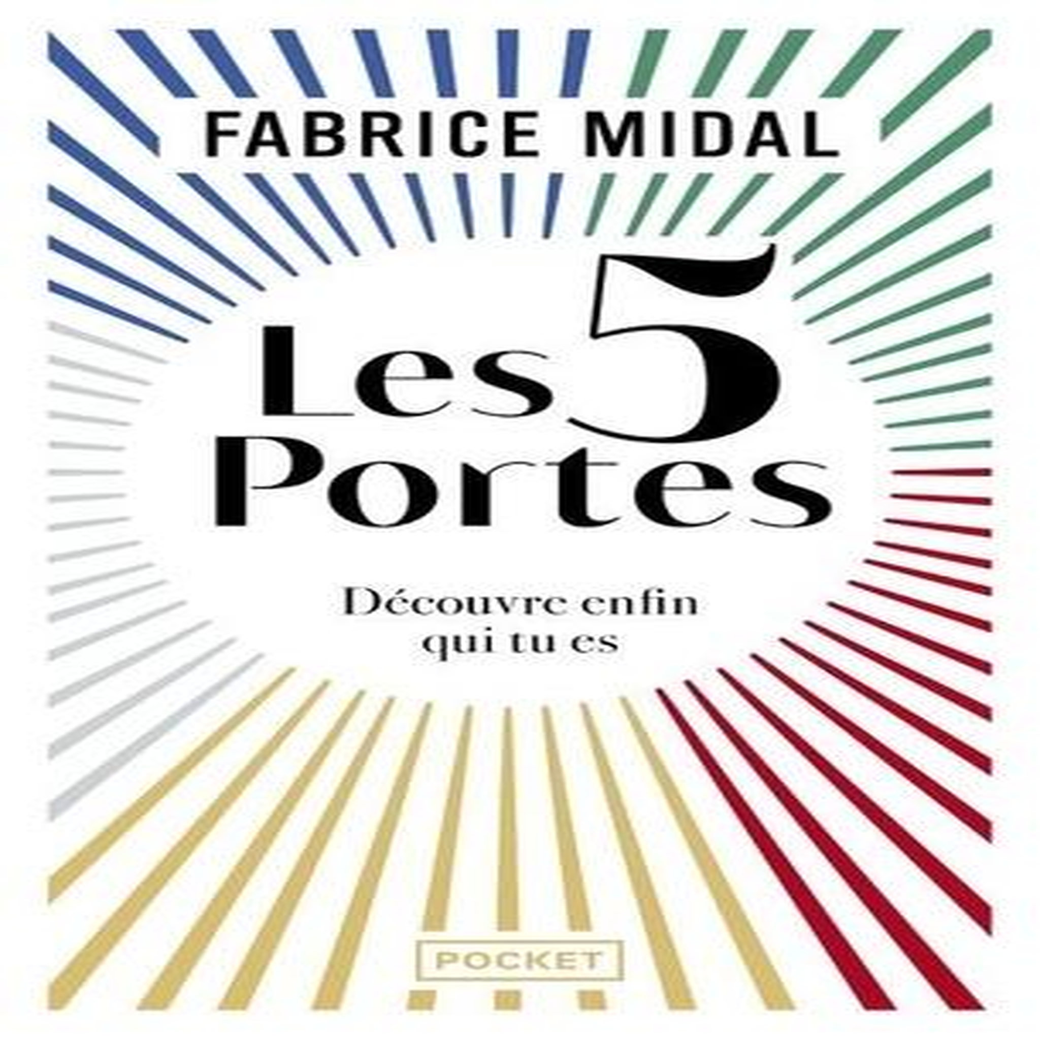 LES 5 PORTES. DECOUVRE ENFIN QUI TU ES, Midal Fabrice