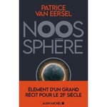 NOOSPHERE. ELEMENTS D'UN GRAND RECIT POUR LE XXIE SIECLE, Van Eersel Patrice