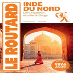 INDE DU NORD. DELHI, RAJASTHAN ET VALLEE DU GANGE, EDITION 2024-2025, Le Routard