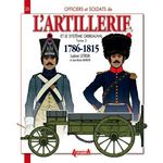 OFFICIERS ET SOLDATS DE L'ARTILLERIE ET LE SYSTEME GRIBEAUVAL (1786-1815). TOME 2, L'ARTILLERIE A CHEVAL ET LE TRAIN D'ARTILLERIE, Letrun Ludovic