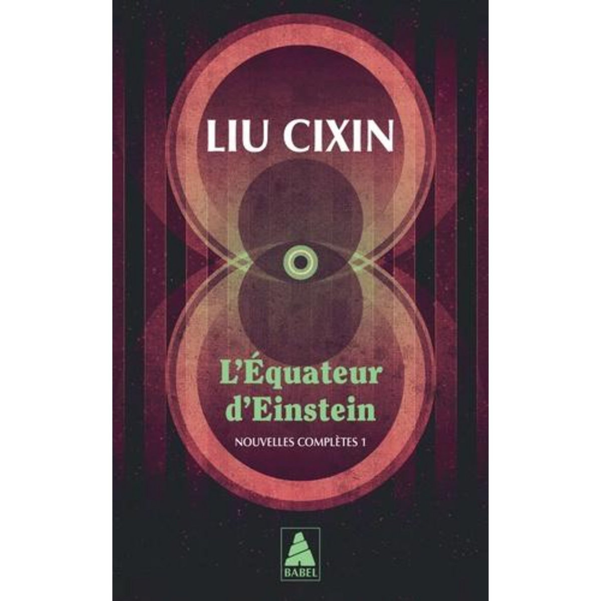 L'EQUATEUR D'EINSTEIN. NOUVELLES COMPLETES, TOME 1, Liu Cixin