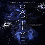 CAPTIVE TOME 1 , Rivens Sarah