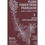 FLORE FORESTIERE FRANCAISE. GUIDE ECOLOGIQUE ILLUSTRE TOME 3, REGION MEDITERRANEENNE, Rameau Jean-Claude