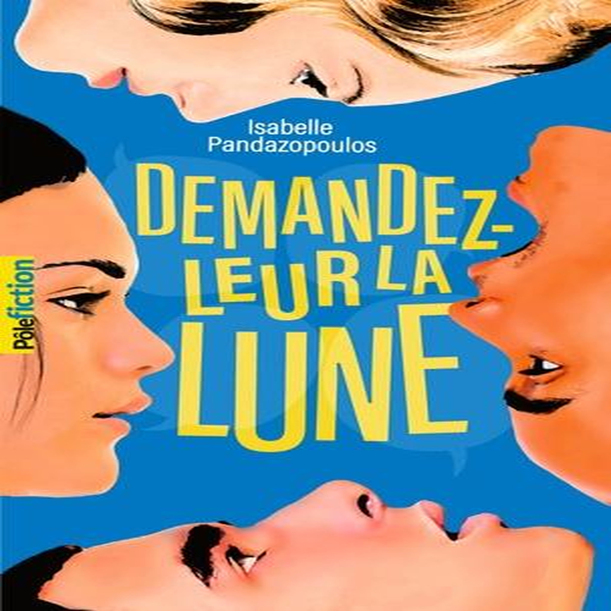 DEMANDEZ-LEUR LA LUNE, Pandazopoulos Isabelle