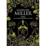 GALATEE, SUIVI DU CHANT D'ACHILLE ET DE CIRCE. INTEGRALE, EDITION COLLECTOR, Miller Madeline