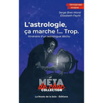 L'ASTROLOGIE, CA MARCHE !...TROP. ITINERAIRE D'UN ASTROLOGUE DECHU, Bret-morel Serge