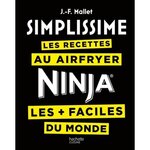 LES RECETTES AU AIRFRYER NINJA LES + FACILES DU MONDE, Mallet Jean-François