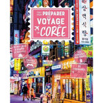 TOUT POUR PREPARER SON VOYAGE EN COREE, Duval Anne-Claire