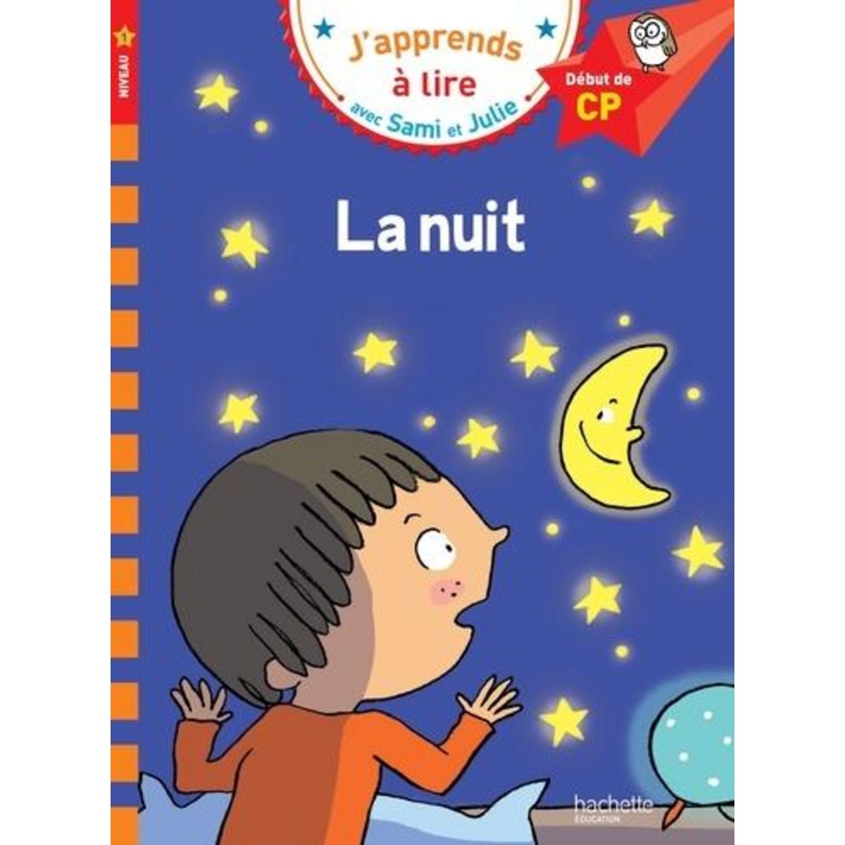 J'APPRENDS A LIRE AVEC SAMI ET JULIE : SAMI ET JULIE LA NUIT. DEBUT DE CP, NIVEAU 1, Massonaud Emmanuelle