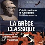 LA GRECE CLASSIQUE. D'HERODOTE A ARISTOTE (510-336 AVANT NOTRE ERE), Grandjean Catherine
