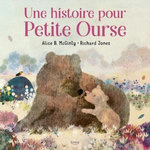 UNE HISTOIRE POUR PETITE OURSE, McGinty Alice B.