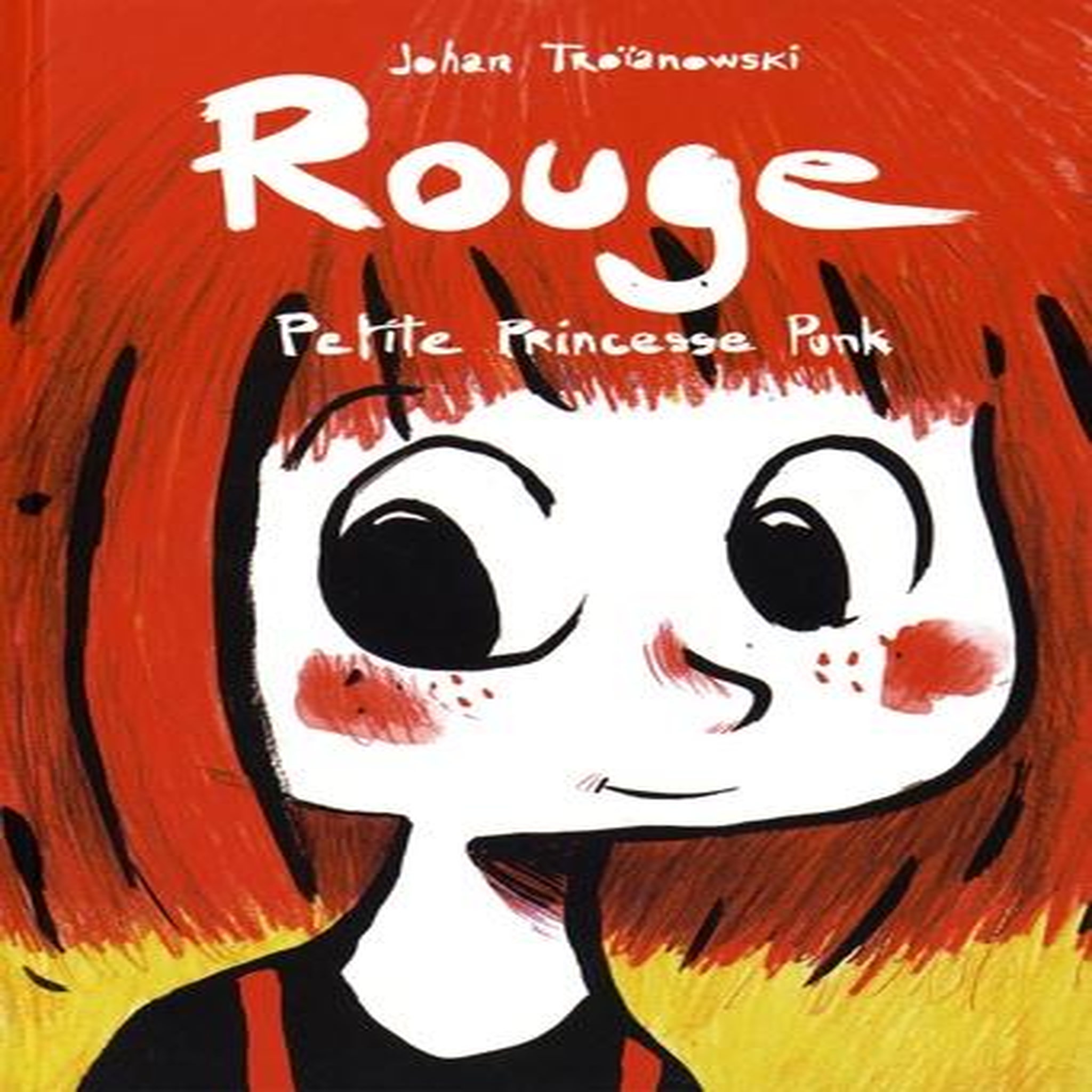 ROUGE : ROUGE, PETITE PRINCESSE PUNK, Troïanowski Johan