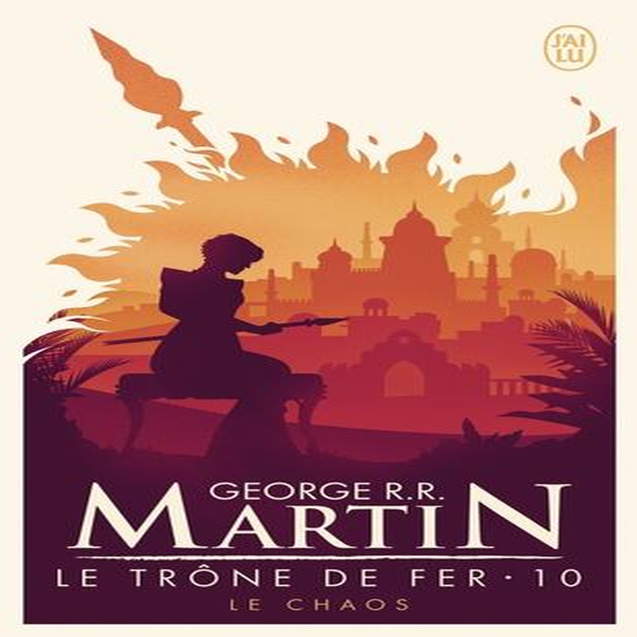 LE TRONE DE FER (A GAME OF THRONES) TOME 10 : LE CHAOS, Martin George R. R.
