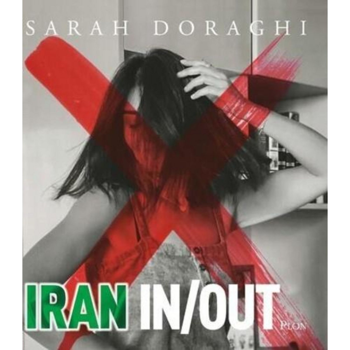 IRAN IN/OUT. EDITION BILINGUE FRANCAIS-ANGLAIS, Doraghi Sarah