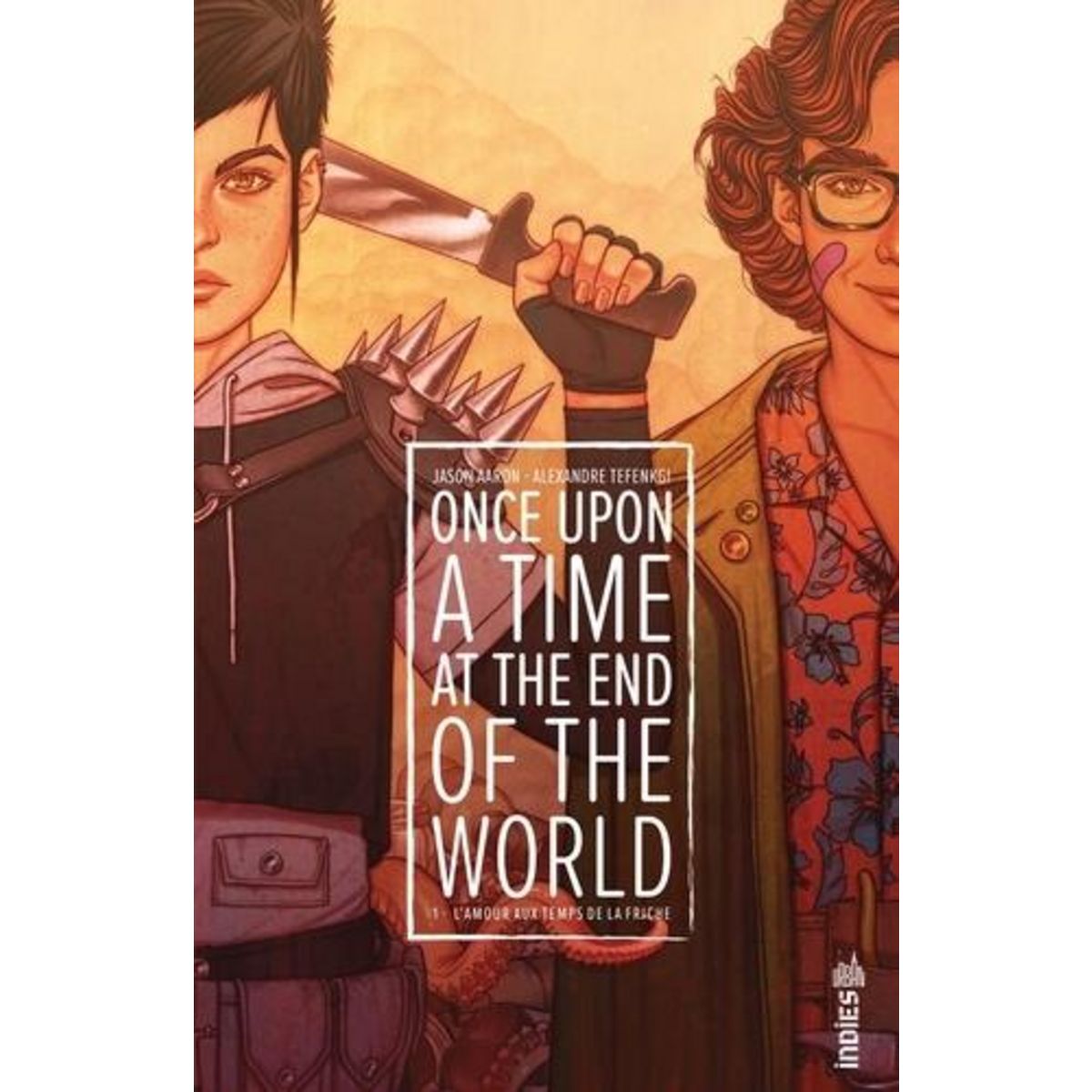 ONCE UPON A TIME AT THE END OF THE WORLD TOME 1 : L'AMOUR AUX TEMPS DE LA FRICHE, Aaron Jason