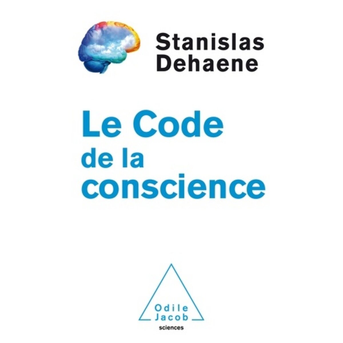  LE CODE DE LA CONSCIENCE, Dehaene Stanislas