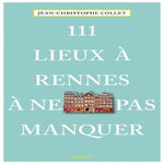 111 LIEUX A RENNES A NE PAS MANQUER, Collet Jean-Christophe