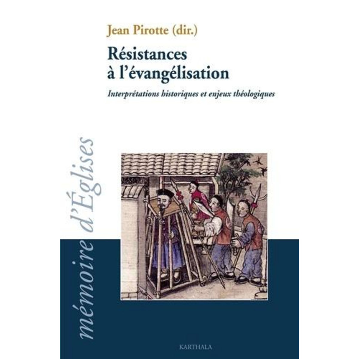 RESISTANCES A L'EVANGELISATION. INTERPRETATIONS HISTORIQUES ET ENJEUX THEOLOGIQUES, -