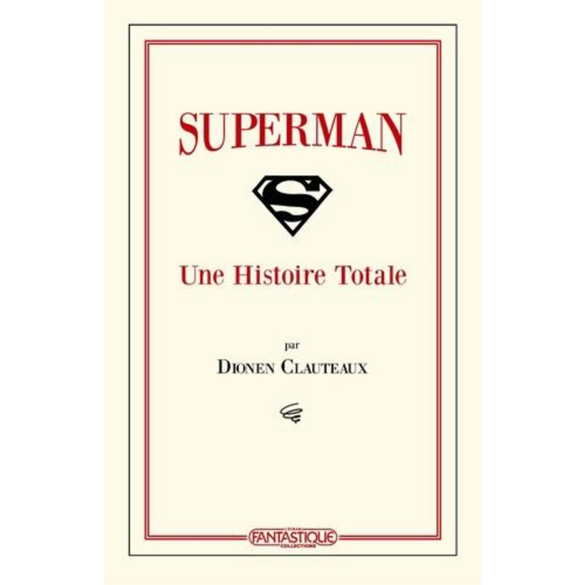 SUPERMAN : UNE HISTOIRE TOTALE, Clauteaux Dionen