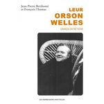LEUR ORSON WELLES. GRANDS ENTRETIENS, Berthomé Jean-Pierre