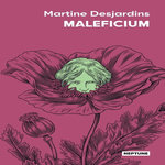 MALEFICIUM, Desjardins Martine