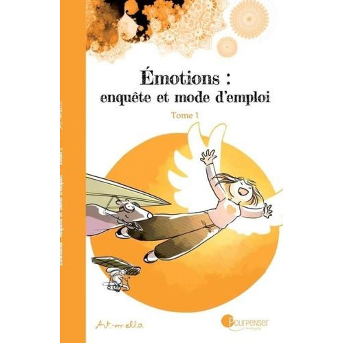 EMOTIONS : ENQUETE ET MODE D'EMPLOI TOME 1 , Art-mella