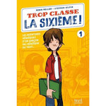 TROP CLASSE LA SIXIEME ! TOME 1 : LES AVENTURES HEROIQUES D'UN GARCON PAS HEROIQUE DU TOUT..., Mellom Robin