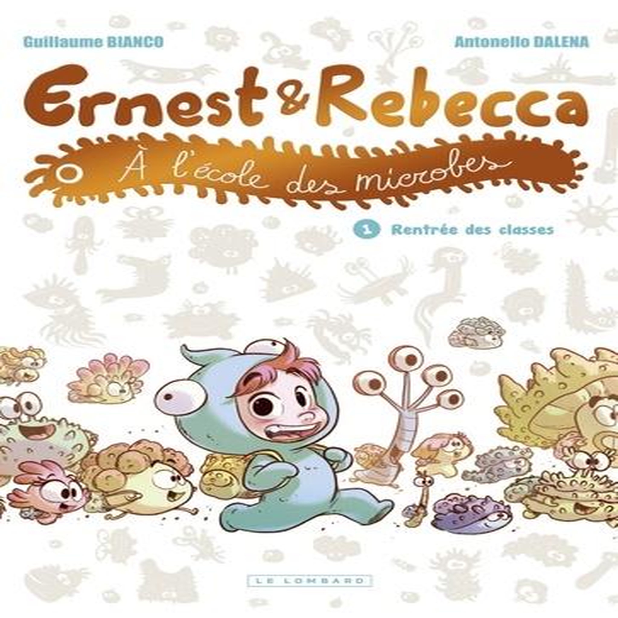 ERNEST ET REBECCA A L'ECOLE DES MICROBES TOME 1 : RENTREE DES CLASSES, Bianco Guillaume