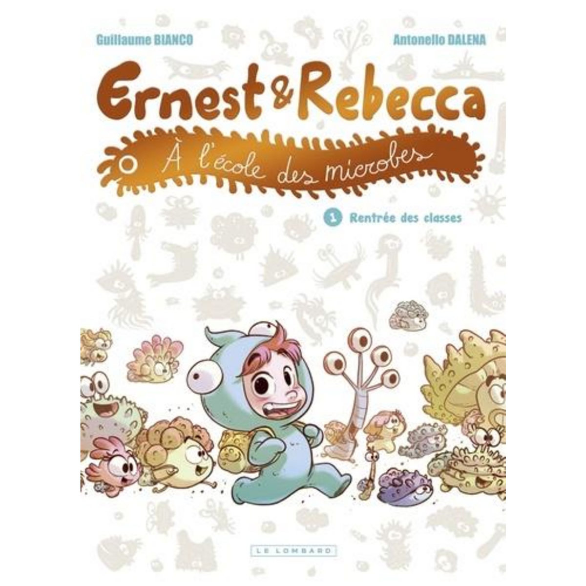 ERNEST ET REBECCA A L'ECOLE DES MICROBES TOME 1 : RENTREE DES CLASSES, Bianco Guillaume