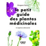 LE PETIT GUIDE DES PLANTES MEDICINALES. 70 ESPECES A DECOUVRIR, Peyrot Morgane