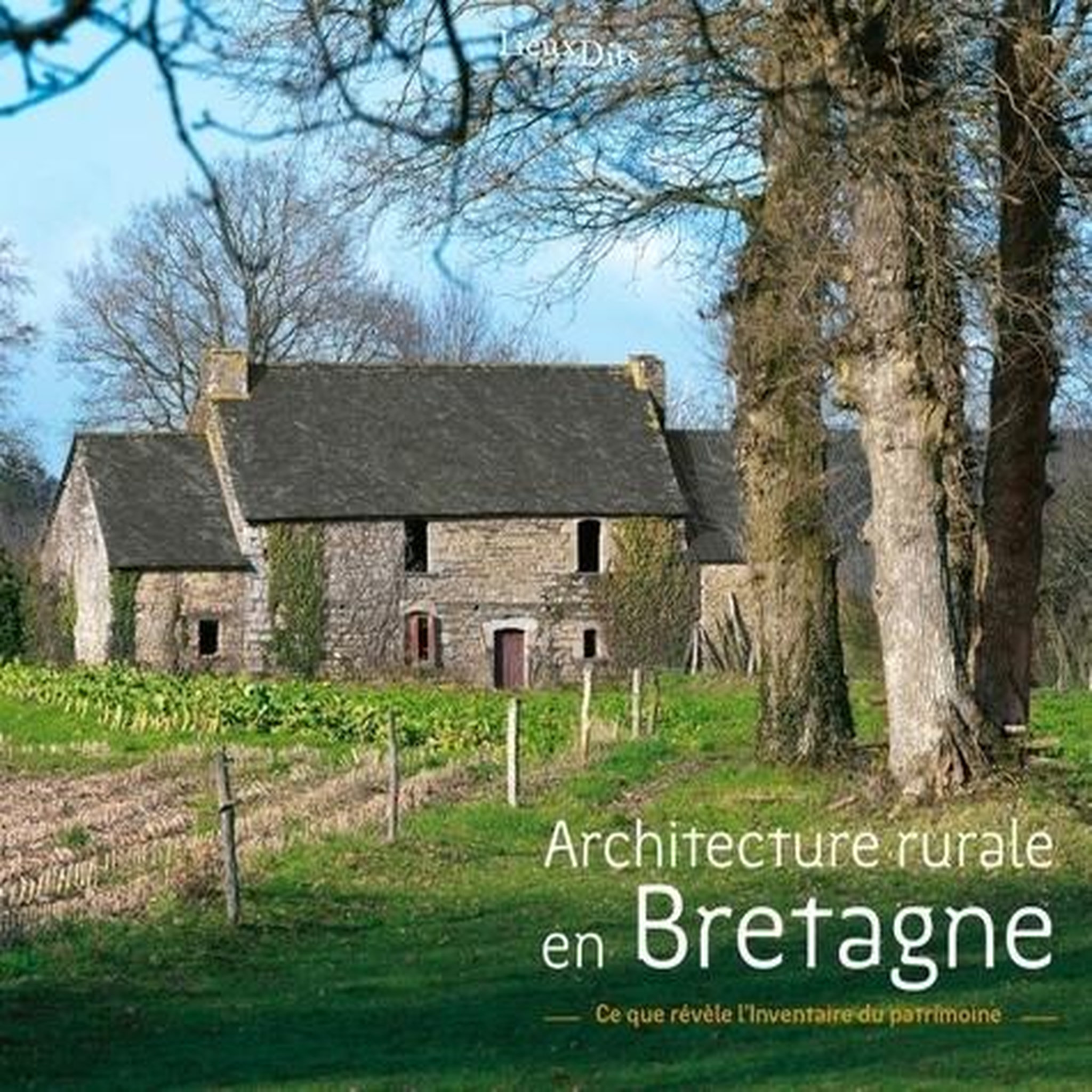 ARCHITECTURE RURALE EN BRETAGNE. CE QUE REVELE L'INVENTAIRE DU PATRIMOINE, Toscer Catherine