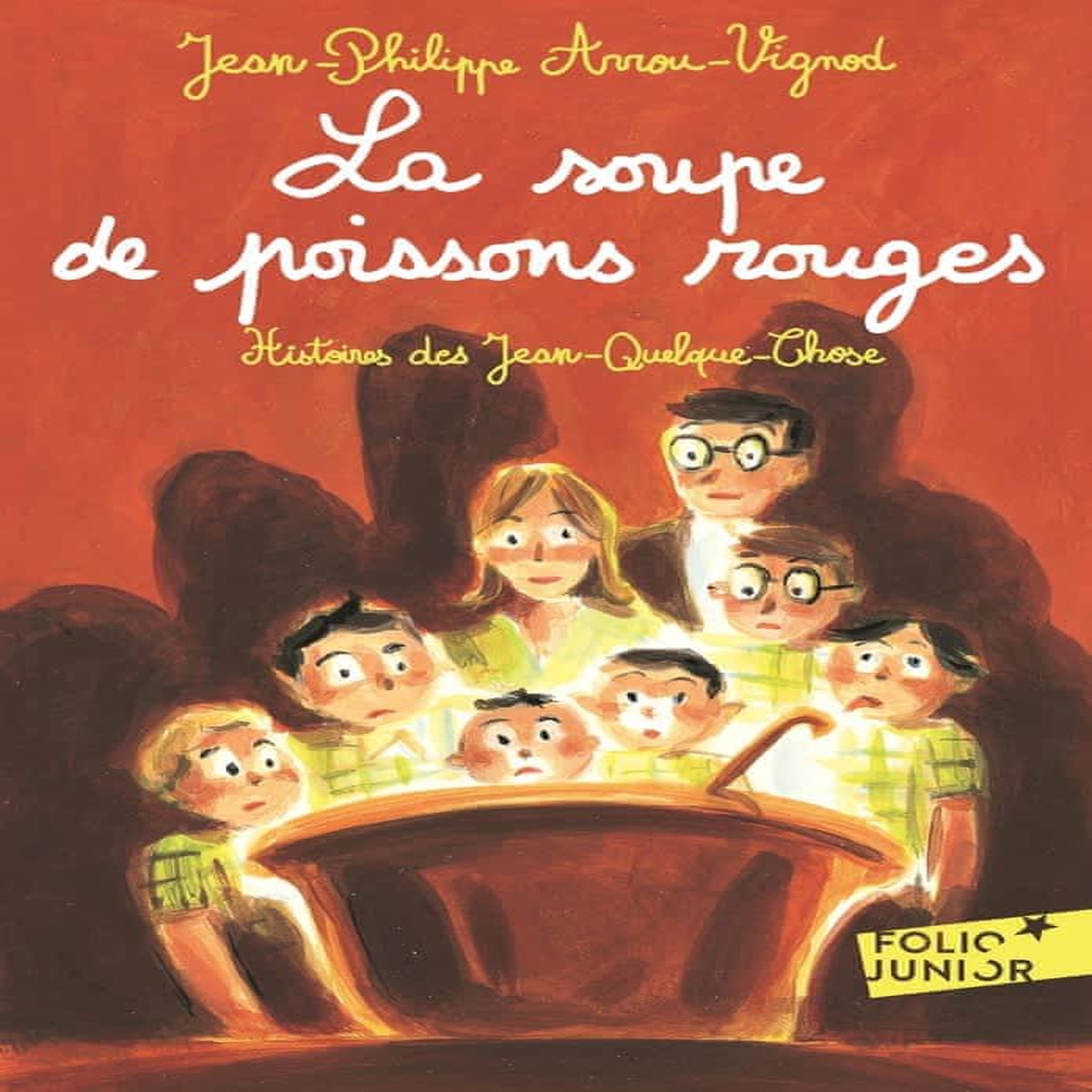 HISTOIRES DES JEAN-QUELQUE-CHOSE : LA SOUPE DE POISSONS ROUGES, Arrou-Vignod Jean-Philippe
