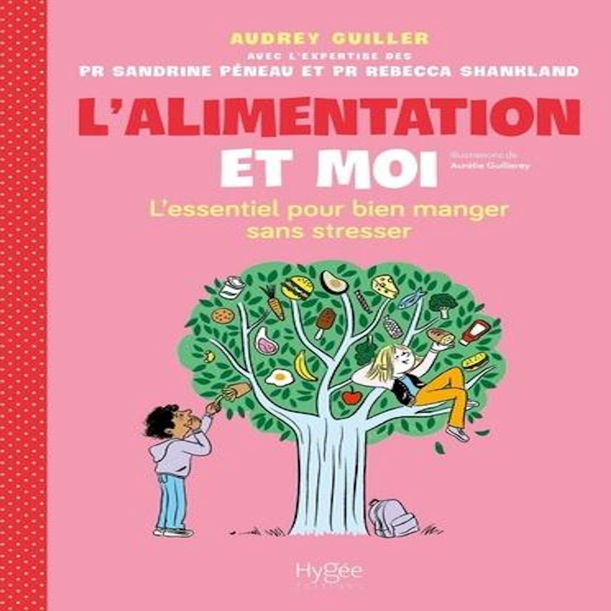 L'ALIMENTATION ET MOI. L'ESSENTIEL POUR BIEN MANGER SANS STRESSER, Guiller Audrey