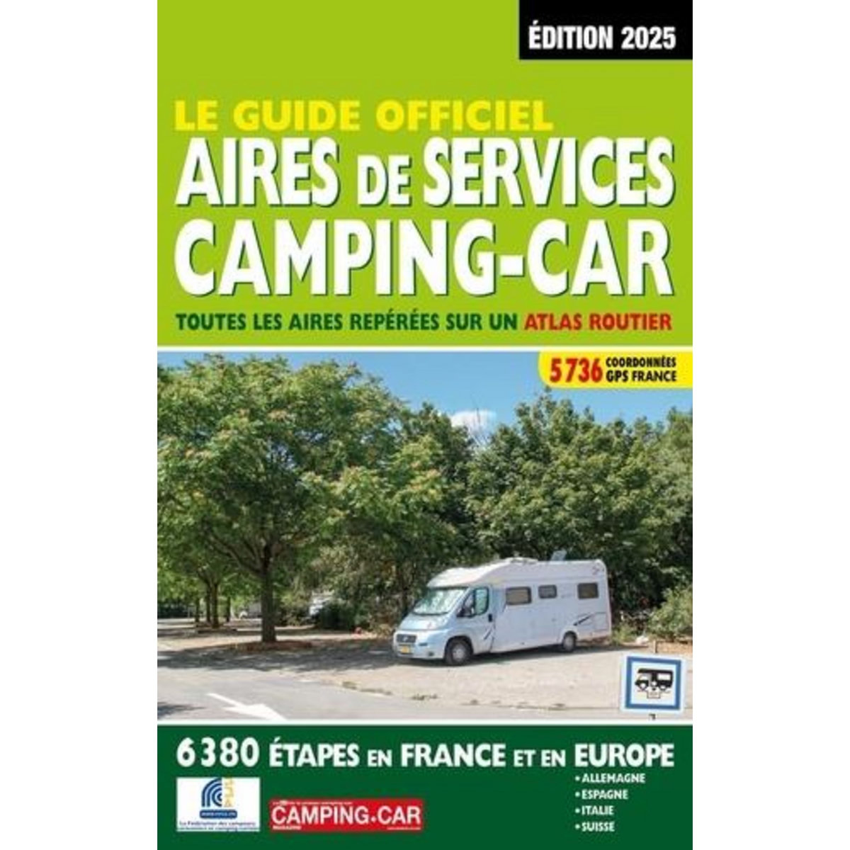 GUIDE OFFICIEL AIRES DE SERVICES CAMPING-CAR. TOUTES LES AIRES REPEREES SUR UN ATLAS ROUTIER, EDITION 2025, Azaïez Mariam