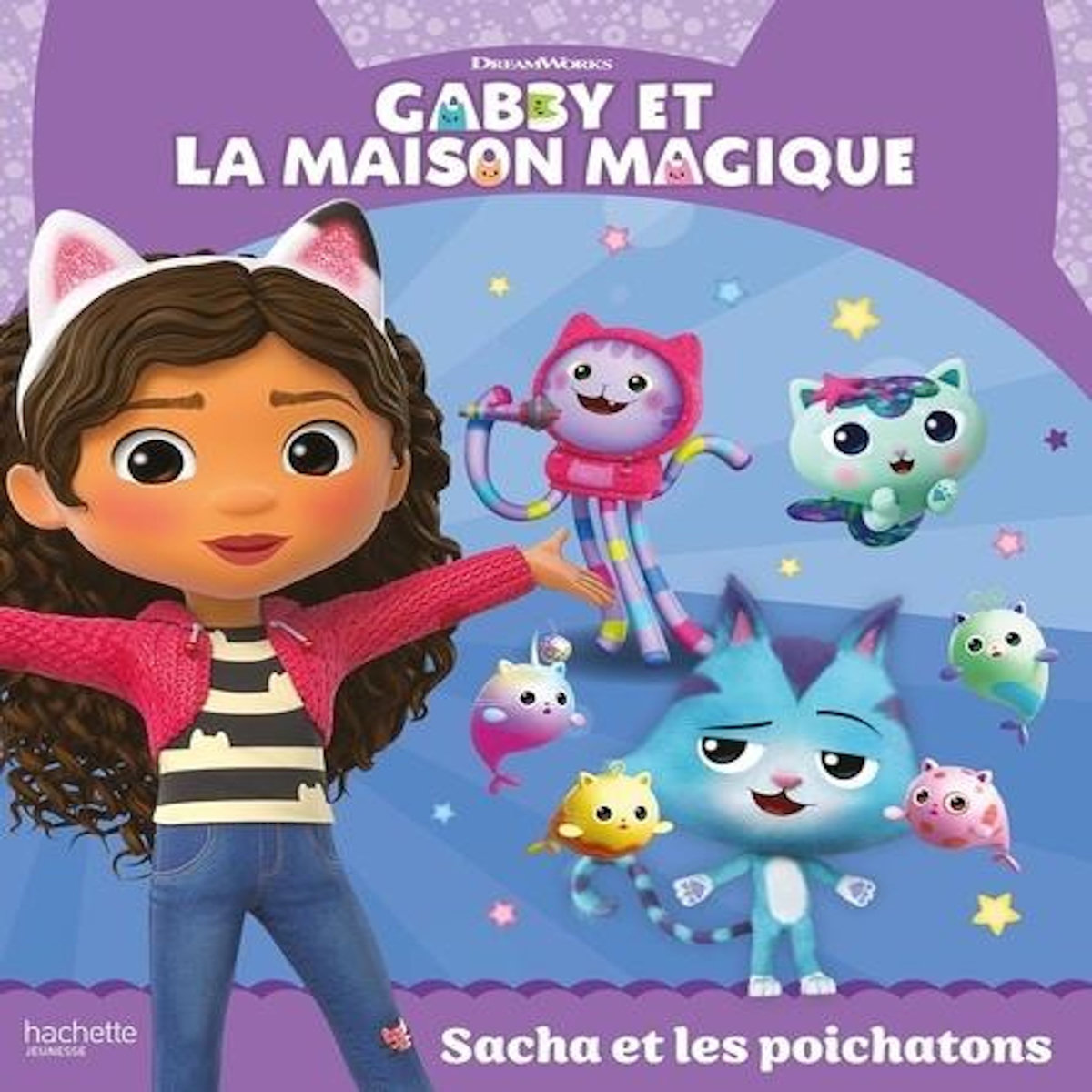 GABBY ET LA MAISON MAGIQUE : SACHA ET LES POICHATONS, DreamWorks