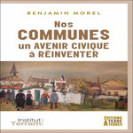 NOS COMMUNES, UN AVENIR CIVIQUE A REINVENTER, Morel Benjamin
