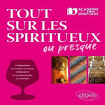 TOUT SUR LES SPIRITUEUX OU PRESQUE, Académie des Vins & Spiritueux