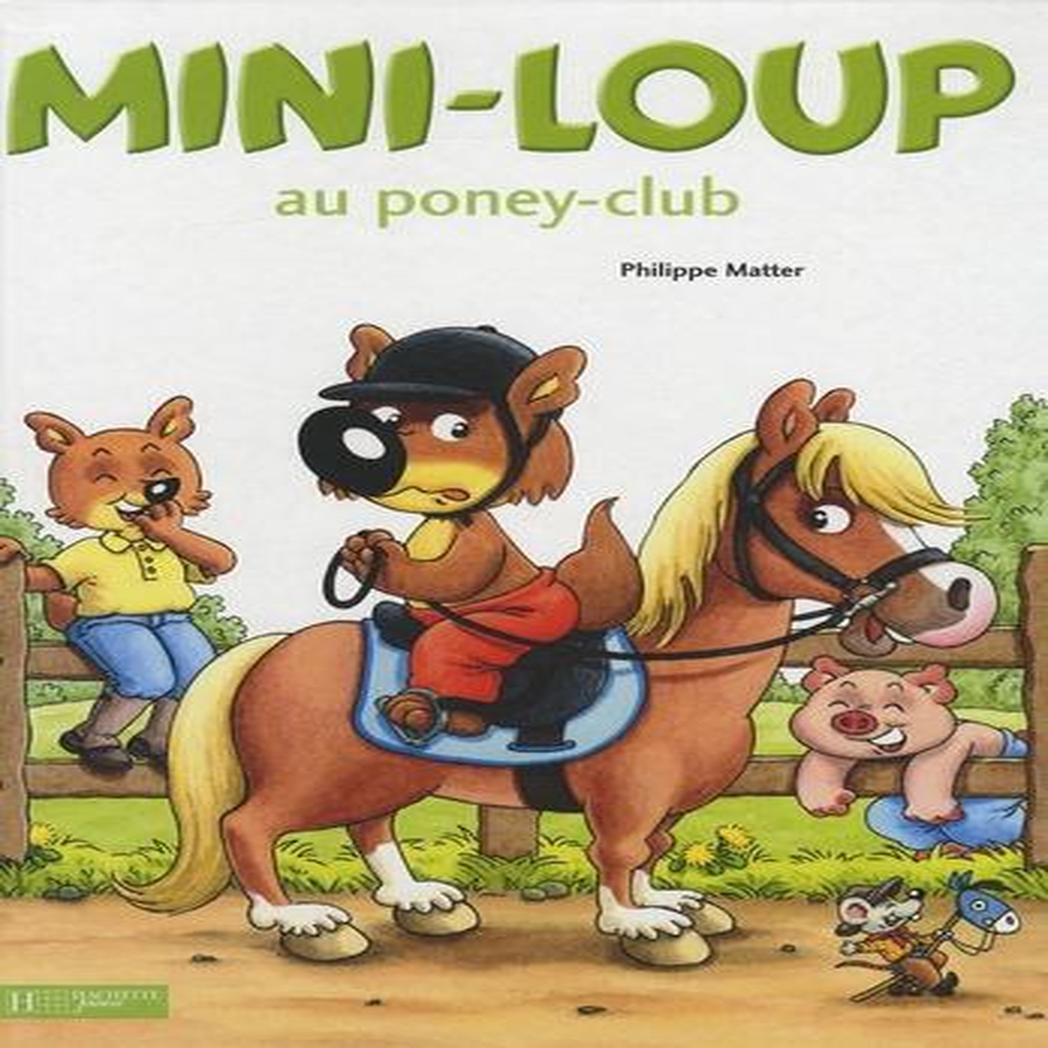 MINI-LOUP : MINI-LOUP AU PONEY-CLUB, Matter Philippe