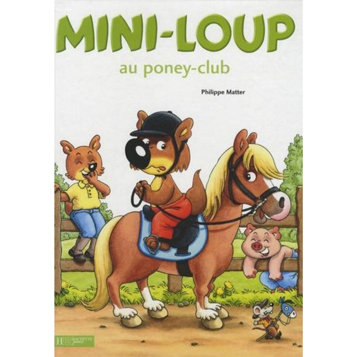 MINI-LOUP : MINI-LOUP AU PONEY-CLUB, Matter Philippe