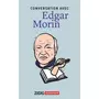  CONVERSATION AVEC EDGAR MORIN, Morin Edgar