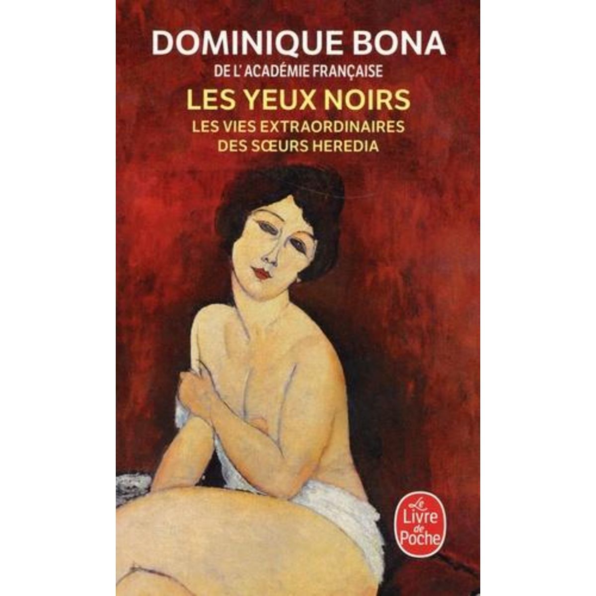 LES YEUX NOIRS. LES VIES EXTRAORDINAIRES DES SOEURS HEREDIA, Bona Dominique